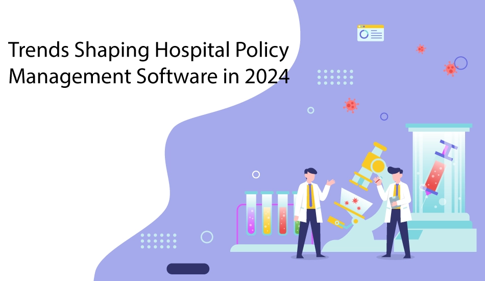 Trends Shaping Hospital Policy Management Software