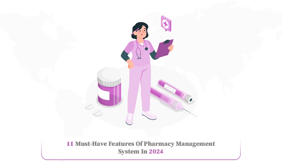 11 Must Have Features of Pharmacy Management System in 2024