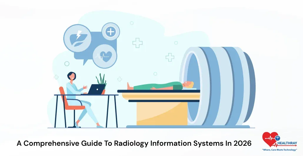 A Comprehensive Guide To Radiology Information Systems In 2026-Healthray