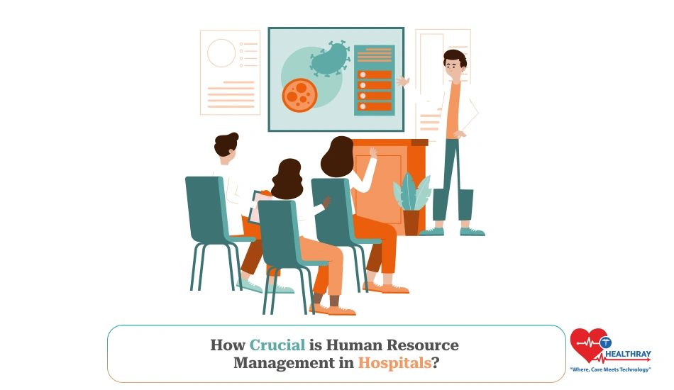 How Crucial Is Human Resource Management In Hospitals - Healthray
