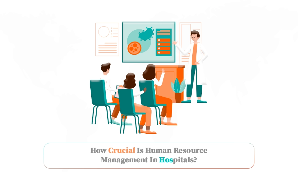 How Crucial is Human Resource Management in Hospitals