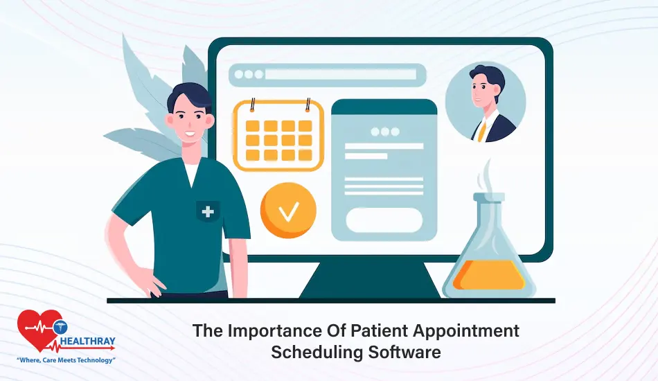 The Importance Of Patient Appointment Scheduling Software - Healthray