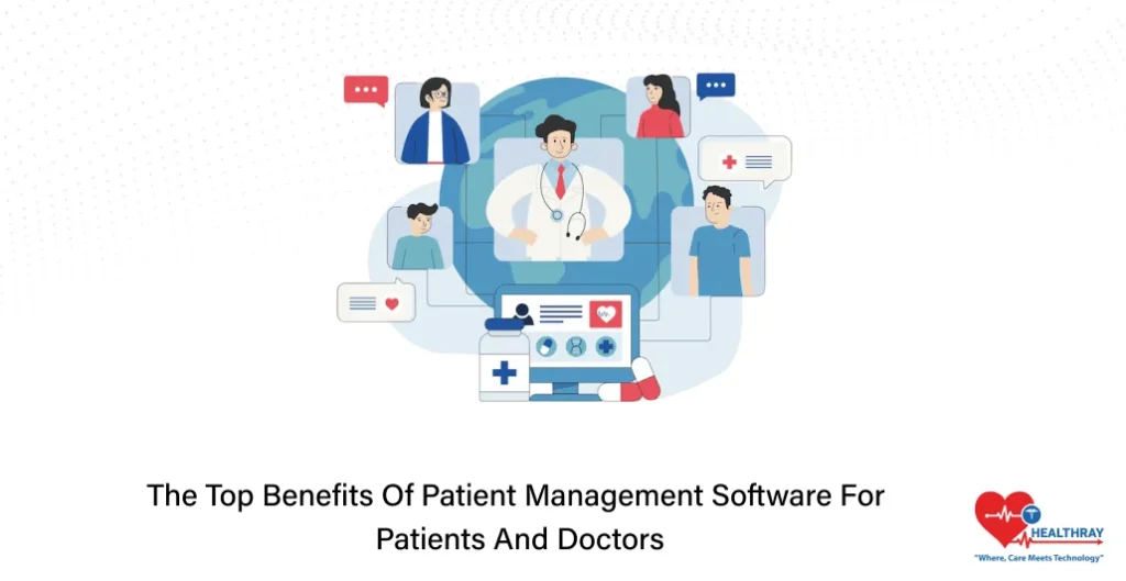 The Top Benefits Of Patient Management Software For Patients And Doctors- Healthray