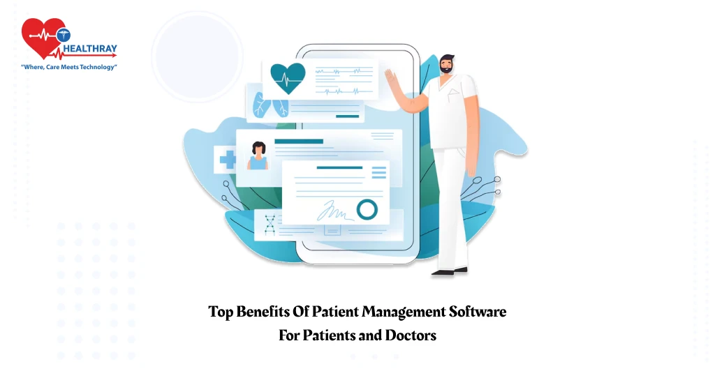 Top Benefits Of Patient Management Software For Patients And Doctors - Healthray