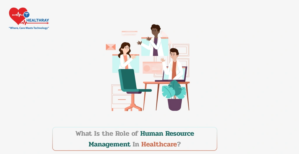 What Is The Role Of Human Resource Management In Healthcare