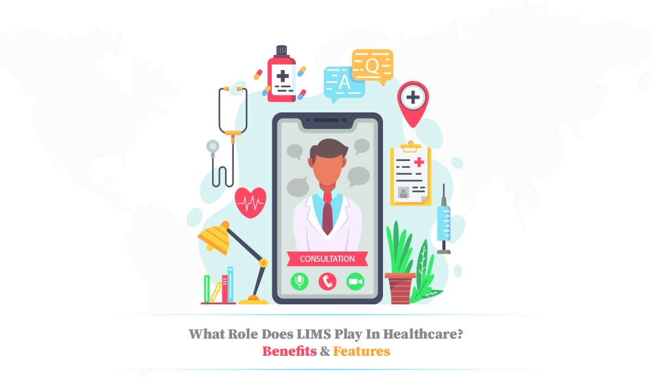 What role does LIMS play in healthcare Benefits and Features
