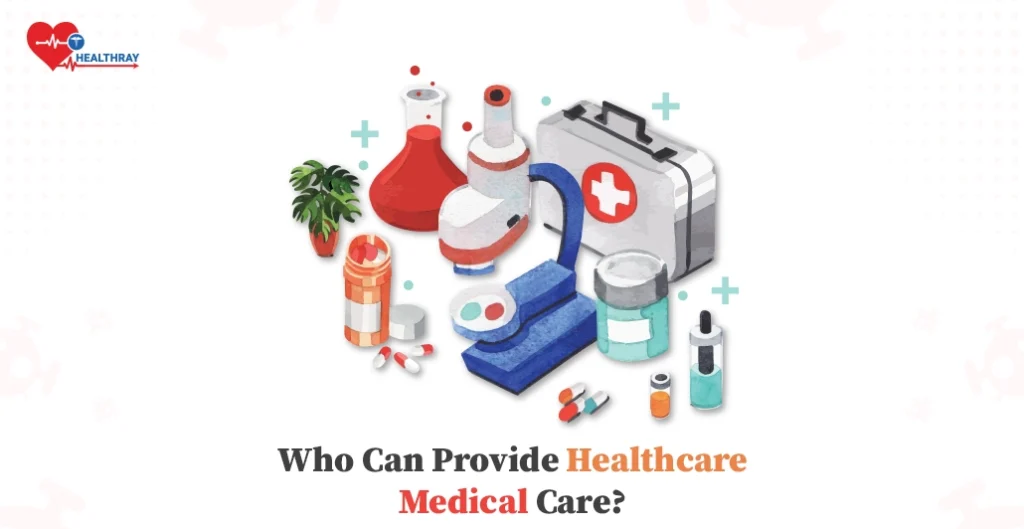 Who can provide healthcare and medical care?