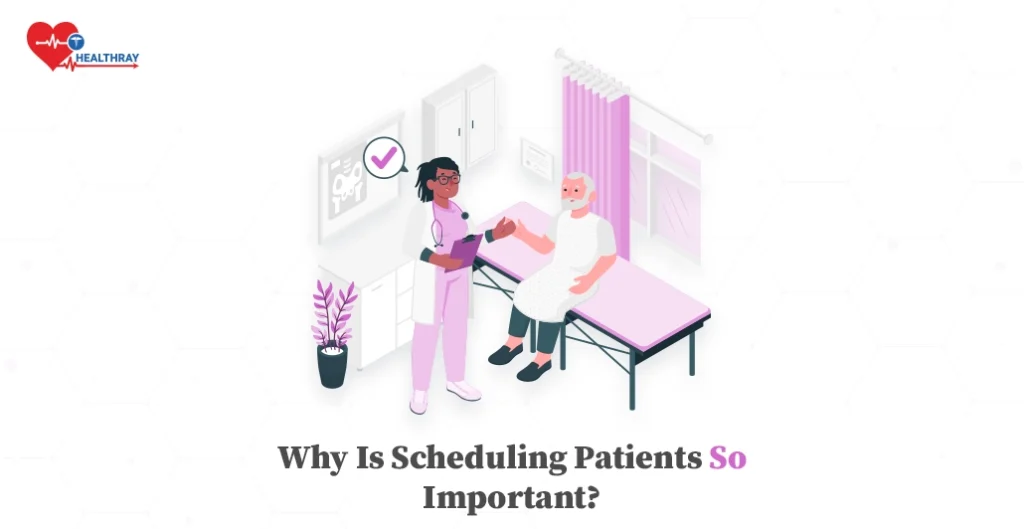 Why is scheduling patients so important?