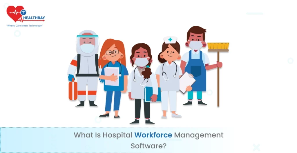 What Is Hospital Workforce Management Software_