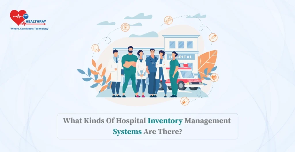 What Kinds Of Hospital Inventory Management Systems Are There