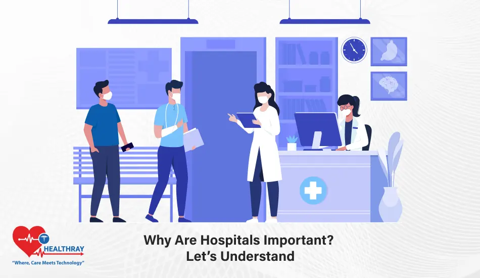 Why Are Hospitals Important Let’s Understand - Healthray