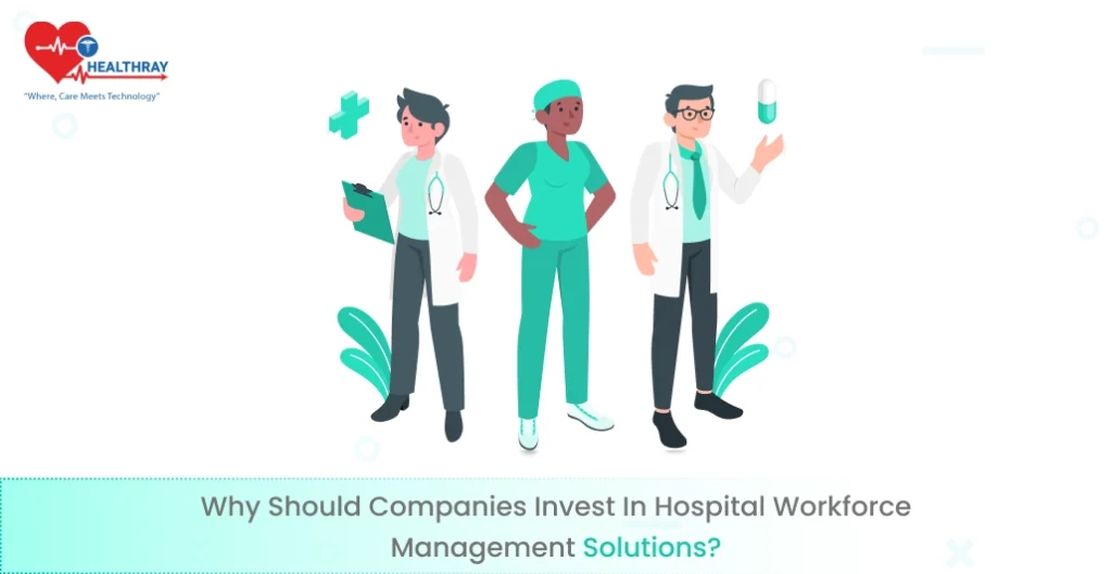 Why Should Companies Invest In Hospital Workforce Management Solutions_