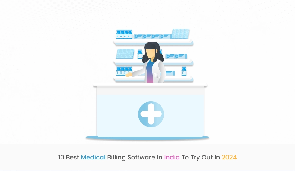 10 Best Medical Billing Software in India to Try out in 2024