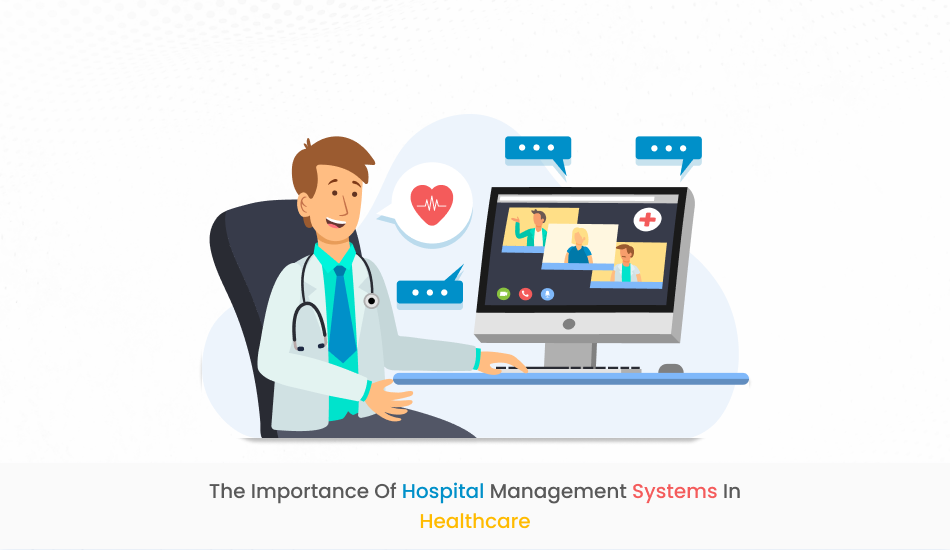 The Importance of Hospital Management Systems in Healthcare