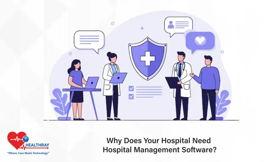Why Does Your Hospital Need Hospital Management Software - Healthray