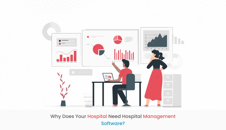 Why does your hospital need hospital management software