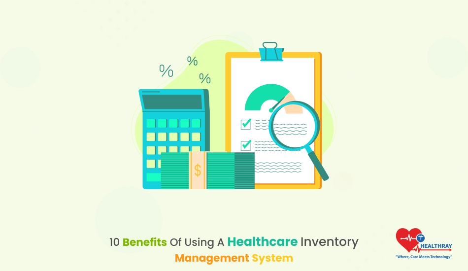 10 Benefits Of Using A Healthcare Inventory Management System