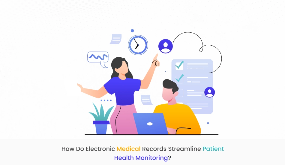 How Do Electronic Medical Records Streamline Patient Health Monitoring?
