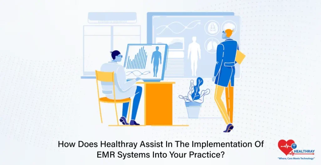 How Does Healthray Assist In The Implementation Of EMR Systems Into Your Practice - Healthray