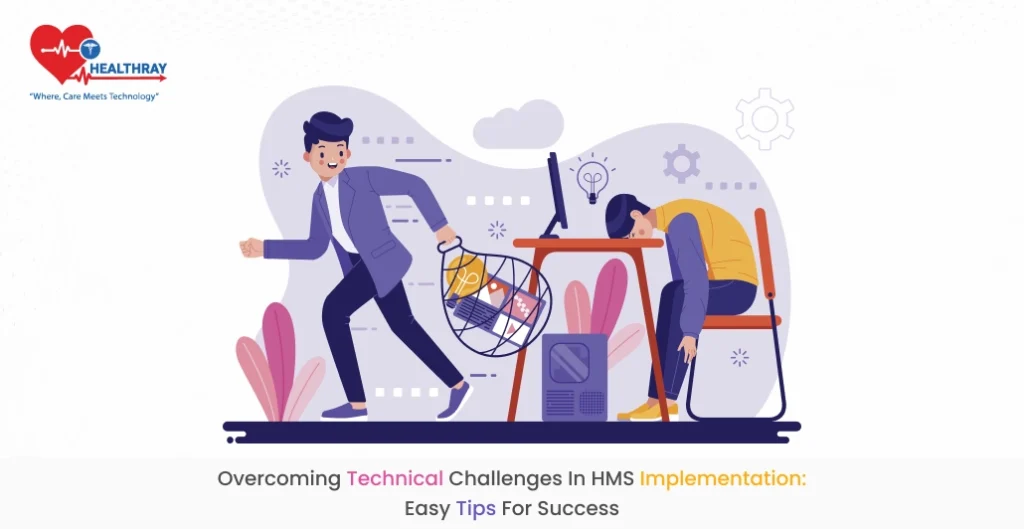 Overcoming Technical Challenges in HMS Implementation: Easy Tips for Success