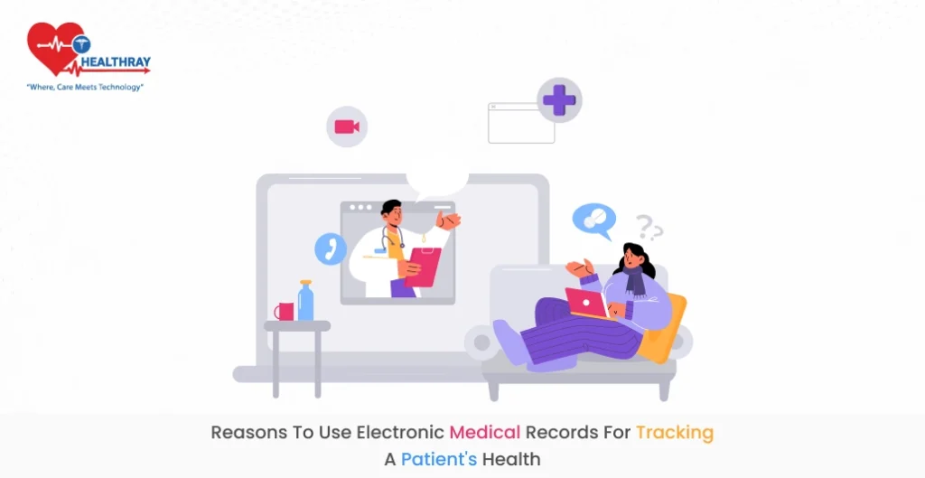 Reasons to use electronic medical records for tracking a patient's health