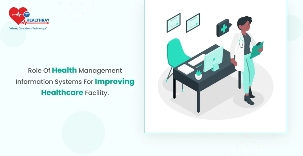 Role of Health Management Information Systems for Improving Healthcare Facility