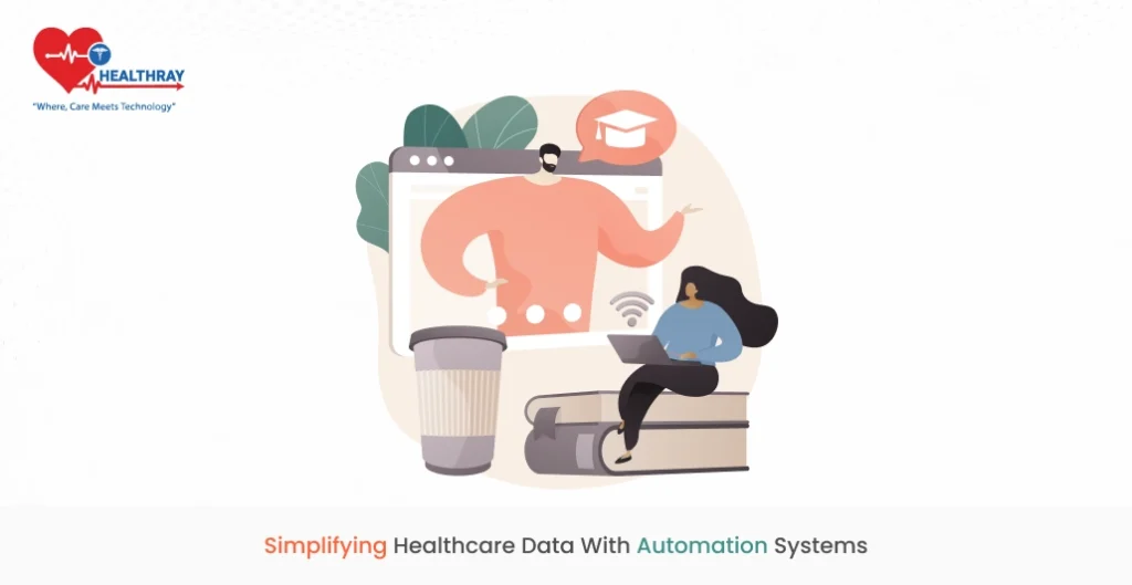 Simplifying Healthcare data with automation systems.