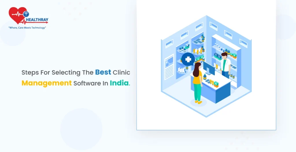 Steps for Choosing the Leading Clinic Management Software in India