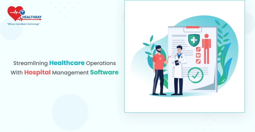 Streamlining Healthcare Operations with Hospital Management Software