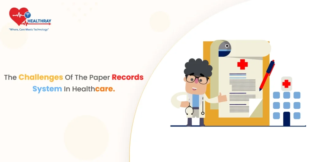 The Challenges of the Paper Records System in Healthcare