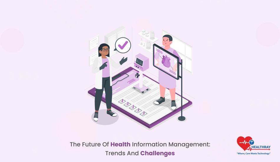 The Future Of Health Information Management Trends And Challenges