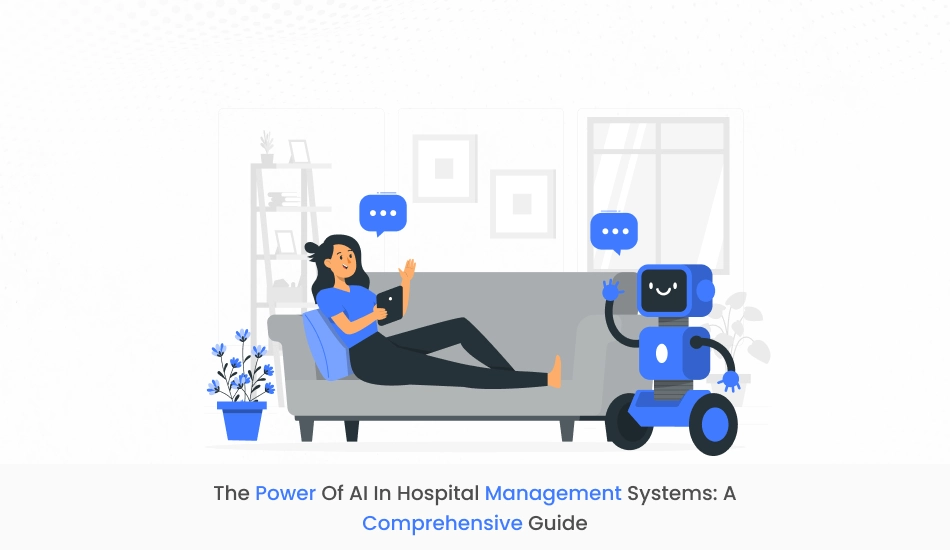 The Power of AI in Hospital Management Systems: A Comprehensive Guide