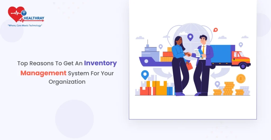 Top reasons to get an inventory management system for your organization