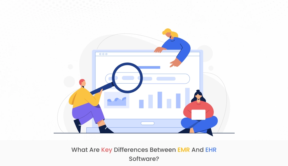 What are Key Differences Between EMR and EHR Software?