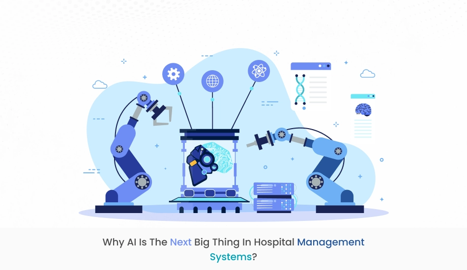 Why AI is the Next Big Thing in Hospital Management Systems?