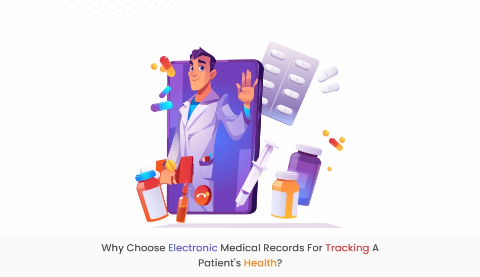Why choose electronic medical records for tracking a patient's health?