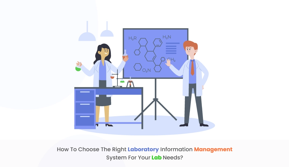How to Choose the Right Laboratory Information Management System for Your Lab Needs?
