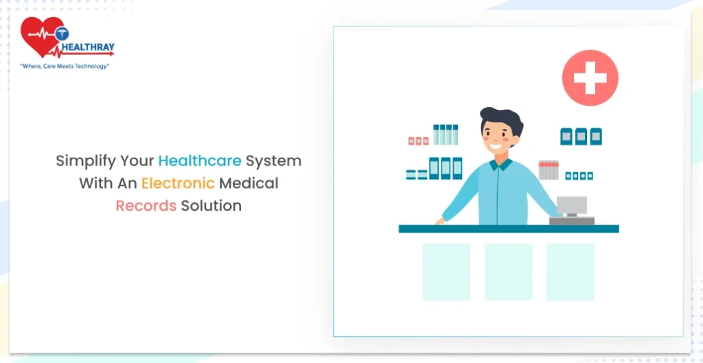 Simplify Your Healthcare System with an Electronic Medical Records Solution
