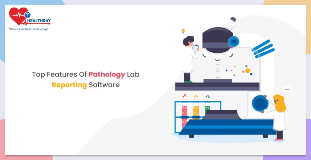Top Features of Pathology Lab Reporting Software
