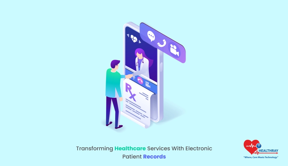 Transforming Healthcare Services With Electronic Patient Records Healthray