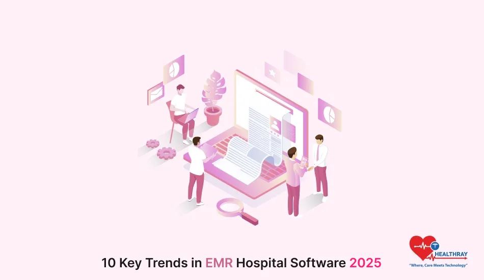 10 Key Trends In EMR Hospital Software 2025 - Healthray