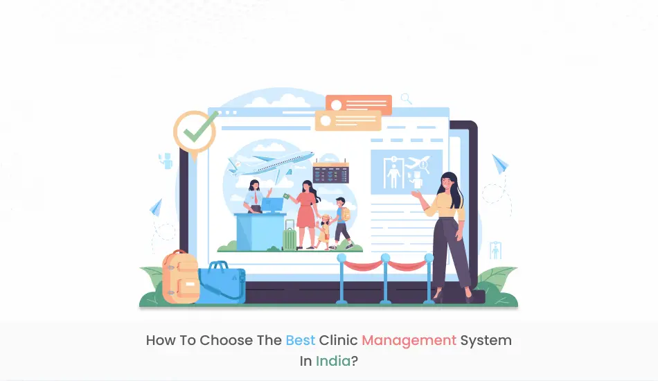 How To Choose The Best Clinic Management System In India?
