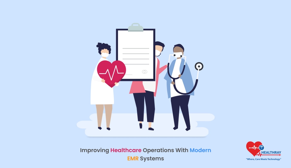 Improving Healthcare Operations With Modern Emr Systems