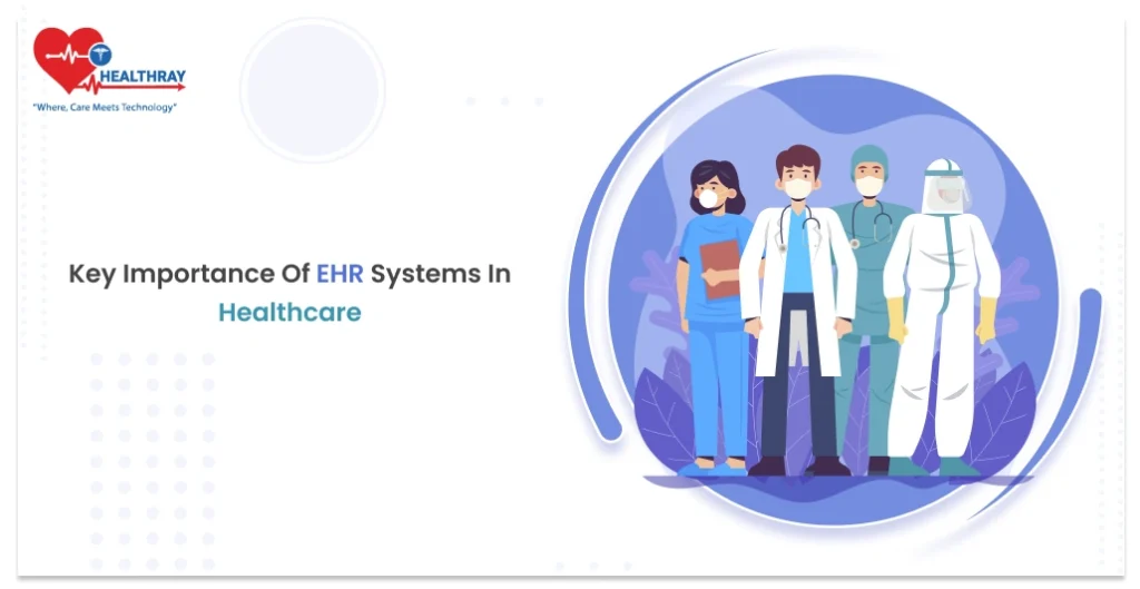 Key Importance of EHR Systems in Healthcare - Healthray