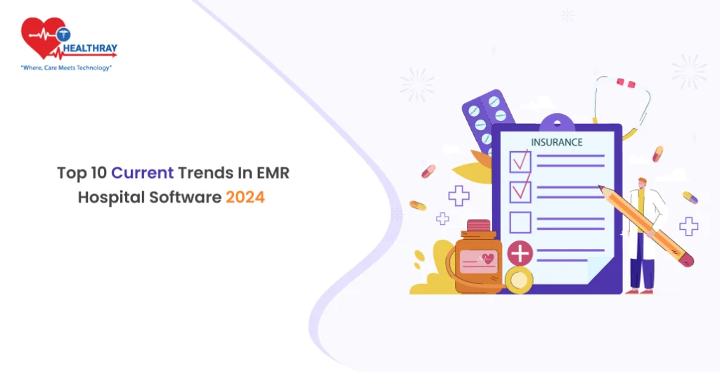 Top 10 Current Trends in EMR Hospital Software 2024 - Healthray