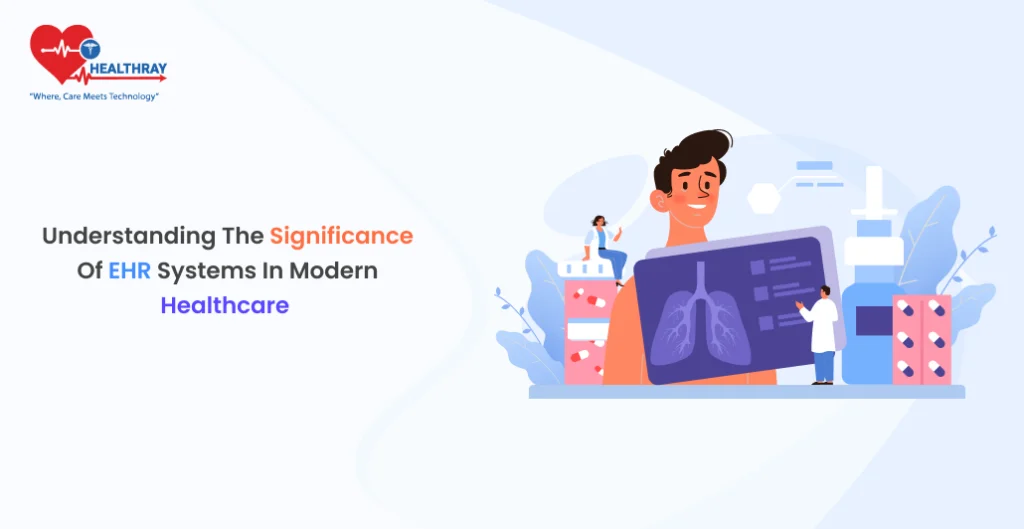 Understanding the Significance of EHR Systems in Modern Healthcare - Healthray