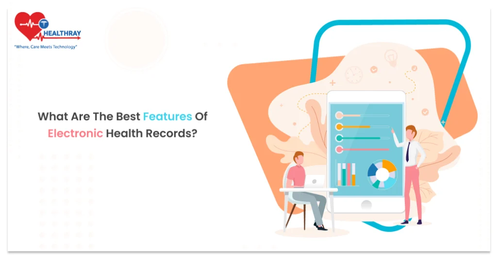What are the Best Features of Electronic Health Records? - Healthray