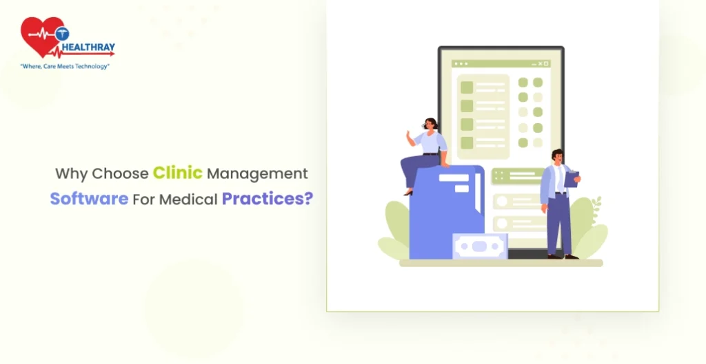 Why Choose Clinic Management Software for Medical Practices?