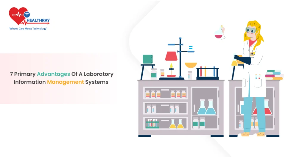 7 Primary Advantages of Laboratory Information Management Systems - Healthray