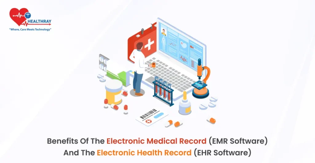 Benefits Of The Electronic Medical Record (EMR Software) And The Electronic Health Record (EHR Software)- Healthray